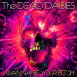 THE DEAD DAISIES – `I Wanna Be Your Bitch` Clip veröffentlicht