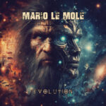 MARIO LE MOLE – EVOLUTION