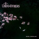 UNTO OTHERS – NEVER, NEVERLAND