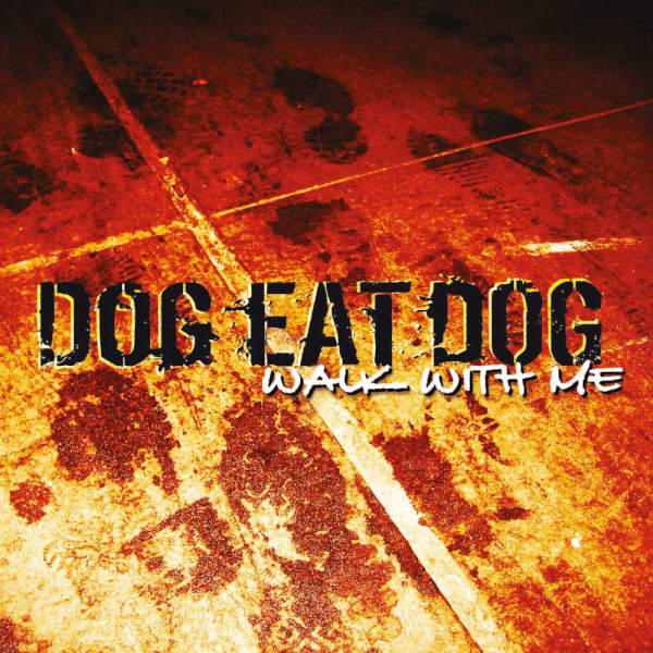 Dog Eat Dog - Walk With Me