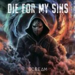 DIE FOR MY SINS feat. Ralf Scheepers – `Still Alive` Clip veröffentlicht