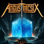 ANGUS MCSIX – `6666´ Track- und Videopremiere