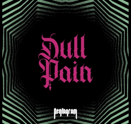 Du betrachtest gerade PENTAGRAM – Doom Pioniere schicken `Dull Pain`