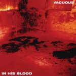 VACUOUS – Roher Titeltrack `In His Blood` als Clip