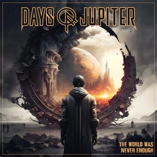 Mehr über den Artikel erfahren DAYS OF JUPITER – `The World Was Never Enough` Titeltrack im Video