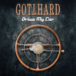 GOTTHARD – Beatles Klassiker `Drive My Car` ist neue Single