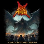 DARK ANGEL – Neuer Song ´Circular Firing Squad` veröffentlicht