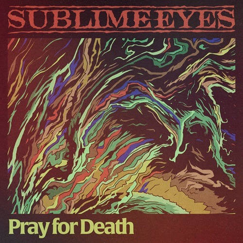 Du betrachtest gerade SUBLIME EYES – Neue `Pray For Death´ Single der Melo Death Metaller
