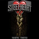 STEELHEART – `You Got Me Twisted` 2025 Version zum kommenden Re-Release