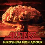 ALCATRAZZ – `HIROSHIMA MON AMOUR (2025)´ Neuauflage geteilt