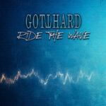 GOTTHARD – Neue `Ride The Wave` Single ist online