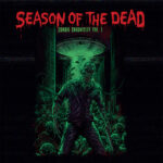 SEASON OF THE DEAD –  Incantation, Necrophagia, Dog Eat Dog u.a. Member mit  “Zombie Chronicles Vol. 1“