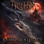 TIMELESS RAGE –  Symphonic Power Metaller stellen `A Vampire’s Legacy` vor
