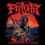 FRIGHT – Old School Thrasher teilen “Unscripted in Chaos” Full Album Stream