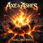 AXE & ASHES – Ex-U.D.O. Gitarrist stellt neue HM Band mit `Trial by Fire` vor