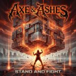 AXE & ASHES – Truppe um Ex-U.D.O. Gitarrist präsentiert `Stand And Fight´ Auskopplung
