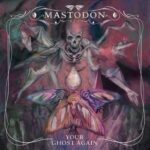 MASTODON – Prog Sludge Unit stellt neuen Song vor: `Your Ghost Again´
