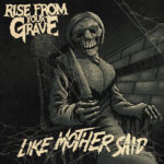 RISE FROM YOUR GRAVE – Horror Punks teilen neue `Like Mother Said` Single