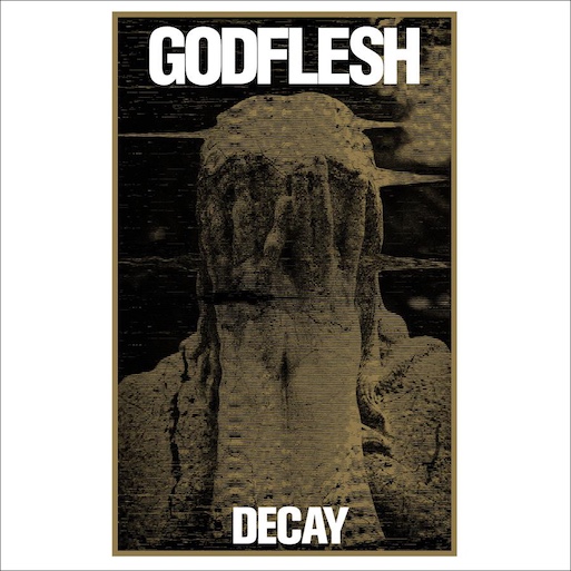 Du betrachtest gerade GODFLESH – `Living/Ending` Single zur “Decay“ Ankündigung