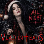 VLAD IN TEARS –  Neue `All Night` Single veröffentlicht